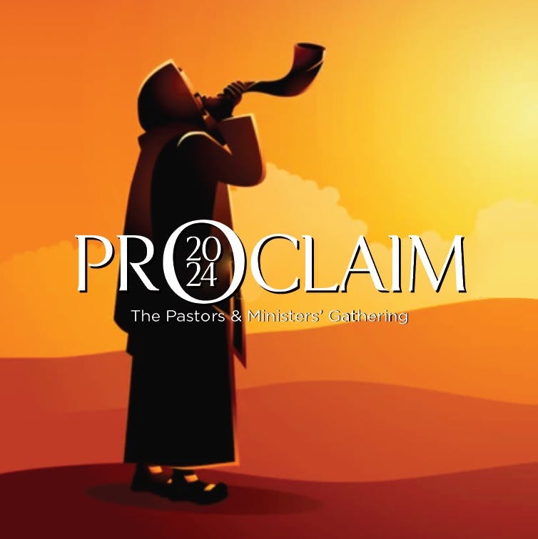 Proclaim 2024 - The Pastors & Ministers' Gathering