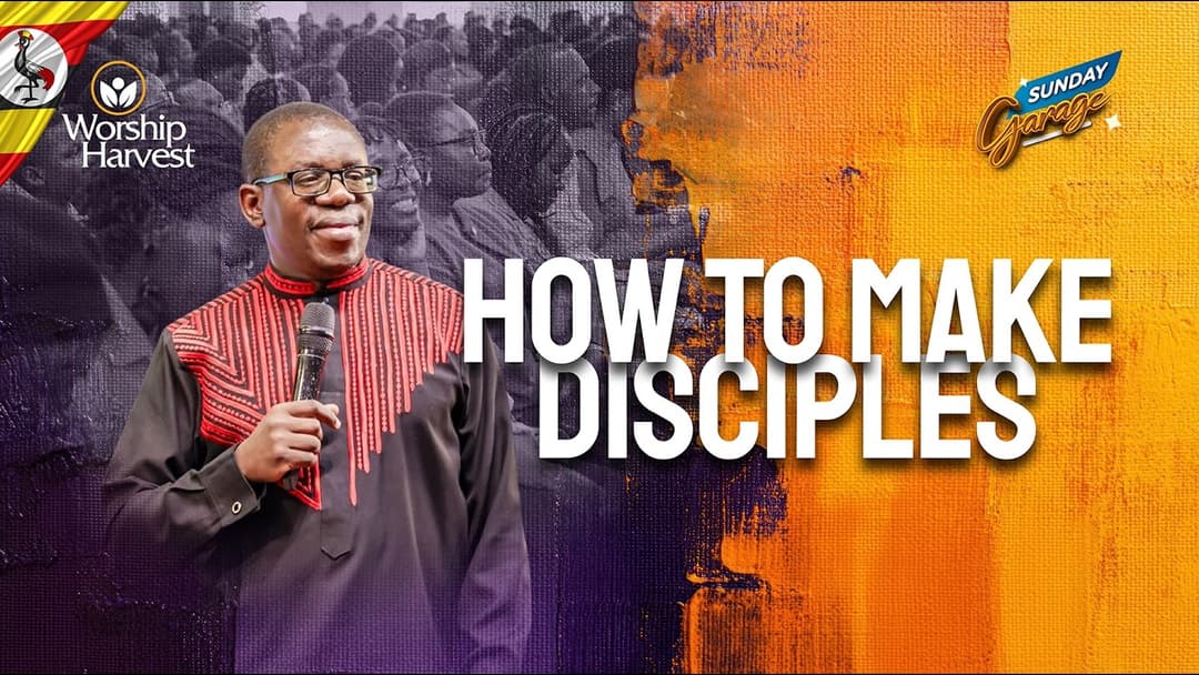 Garage | How To Make Disciples | Ap. Moses Mukisa