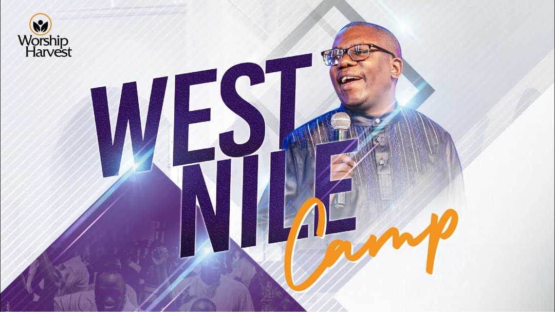 West Nile Camp | Worship Harvest Arua